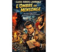 L’ombre du mensonge: Un crime énigmatique. Un détective obsédé par les détails.