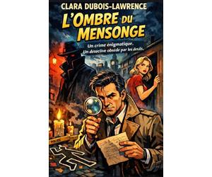 L’ombre du mensonge: Un crime énigmatique. Un détective obsédé par les détails.