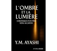 L’ombre et la lumière: Chronique d’un père venu au Japon