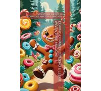 L’OMINO DI PAN DI ZENZERO E LE SUE AVVENTURE MAGICHE: DIECI STORIE INEDITE DI CORAGGIO, AMICIZIA E FANTASIA