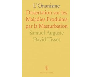 L’Onanisme: Dissertation sur les Maladies Produites par la Masturbation
