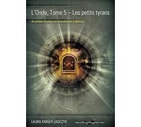 L’Onde, tome 5 - Les petits tyrans: Un périple à travers les méandres de la Matrice