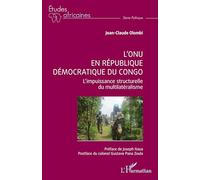 L’ONU en République démocratique du Congo: L’impuissance structurelle du multilatéralisme