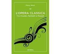 L’opera classica: Tra Vivaldi, Farinelli e Mozart