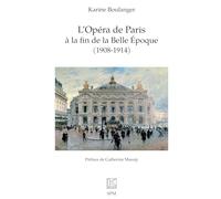 L’Opéra de Paris à la fin de la Belle Epoque (1908-1914)