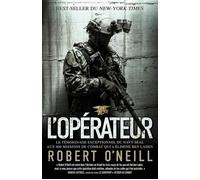 L opérateur Le témoignage exceptionnel du Navy SEAL aux 400 missions de combat qui a éliminé Ben Laden - Robert O'neill - Nimrod - broché - Récit