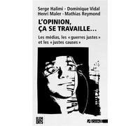 L' Opinion,Ca Se Travaille Les médias et les « guerres justes » - Collectif - Agone - broché - Essai