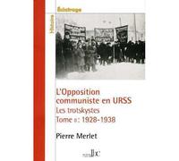 L’Opposition communiste en URSS T02 - Les trotskystes 1928-1938 Les trotskystes,1928-1938 - Pierre Merlet - Les Bons Caracteres - broché - Essai