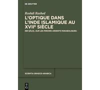 L'Optique Dans l'Inde Islamique Au Xviie Siècle: Ibn Ṣāliḥ, >Sur Les Miroirs Ardents Paraboliques