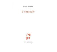 L’opuscule - Daniel Bourdon - Fata Morgana - broché - Roman