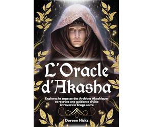 L’Oracle d’Akasha: Explorez la sagesse des Archives Akashiques et recevez une guidance divine à travers le tirage sacré