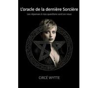 L’oracle de la dernière Sorcière: Les réponses à nos questions sont en nous