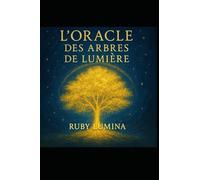 L Oracle des Arbres de Lumiere: Voyage au cœur des murmures et des Lumières Invisibles