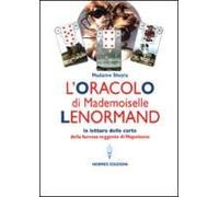 L' Oracolo Di Mademoiselle Lenormand. La Lettura Delle Carte Della Famosa Veggente Di Napoleone