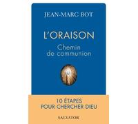 L?Oraison, Chemin De Communion - Dix Étapes Pour Chercher Dieu