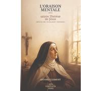 L’oraison mentale selon sainte Thérèse de Jésus: Amitié avec Dieu, recueillement et persévérance