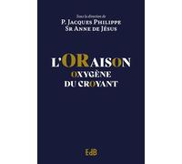 L’oraison Oxygène du croyant - Jacques Philippe - Beatitudes Eds - broché - Essai
