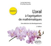 L?Oral À L?Agrégation De Mathématiques - Une Sélection De Développements