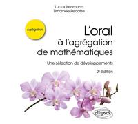L’oral à l’agrégation de mathématiques Une sélection de développements - Lucas Isenmann - Ellipses - broché - Scolaire / Universitaire