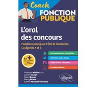 L’oral des concours: Fonctions publiques d'Etat et territoriale Catégories A et B