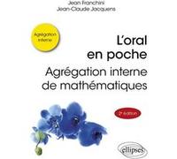 L’oral en poche : agrégation interne de mathématiques Jean Franchini (Auteur), Jean-Claude Jacquens (Auteur), Paul De Laboulaye (Collection dirigée par)