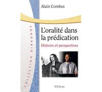 L’oralité dans la prédication Histoire et perspectives - Alain Combes - Excelsis - broché - Essai