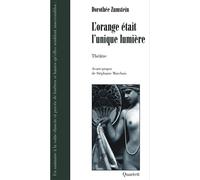 L’orange était l’unique lumière - Dorothée Zumstein - Quartett - broché - Théâtre