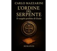 L’Ordine del Serpente: Il vangelo proibito di Giuda