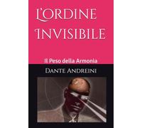L’ordine Invisibile: Il Peso della Armonia (Italian Edition)