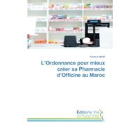 L’Ordonnance pour mieux créer sa Pharmacie d’Officine au Maroc