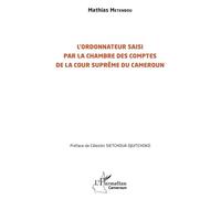 L’ordonnateur saisi par la Chambre des comptes de la Cour suprême du Cameroun - Mathias Metenbou - L'harmattan - broché - Etude