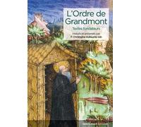 L’Ordre de GrandmontÂ Textes fondateurs - Christophe Vuillaume - Saint-Leger Eds - broché - Essai