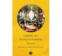 L’Ordre des Francs-jardiniers - Rituels