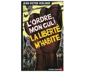 L’ordre mon cul, la liberté m’habite ! Jean-Victor Verlinde (Auteur)