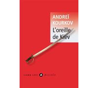 Andreï Iouriévitch Kourkov – L’Oreille de Kiev – Roman (trad. Paul Lequesne) – Poche