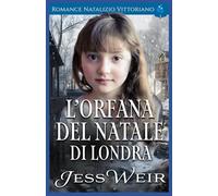L’Orfana del Natale di Londra: Romance Natalizio Vittoriano