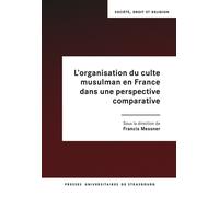 L’organisation du culte musulman en France dans une perspective comparative - Francis Messner - Presses Universitaires Strasbourg - broché - Essai