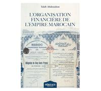 L’Organisation financière de l’Empire marocain - Taleb Abdesselem - Histoire économique du Maroc - Institutions financières islamiques - Héritage