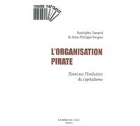 L' Organisation Pirate Essai sur l'Evolution du Capitalisme - Régis Durand - Le Bord De L'eau Eds - broché - Essai
