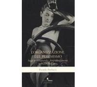 L' Organizzazione Del Pessimismo. Saggi Su Avanguardia, Fotografia E Cinema In Walter Benjamin