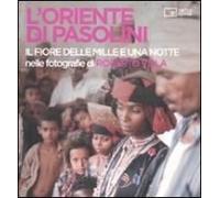 L' Oriente Di Pasolini. «Il Fiore Delle Mille E Una Notte» Nelle Fotografie Di Roberto Villa