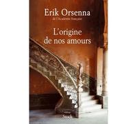 L origine de nos amours - Erik Orsenna - Stock - broché - Roman