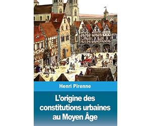 L’origine des constitutions urbaines au Moyen Âge
