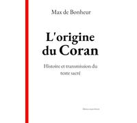 L’origine du Coran: Histoire et transmission du texte sacré