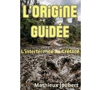 L’Origine guidée : L'Interférence au Crétacé: Thriller Science-Fiction & Anticipation