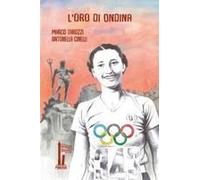 L' Oro Di Ondina. Il Primo Trionfo Di Un'italiana Alle Olimpiadi