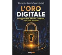L’Oro Digitale: Proteggere dati, persone e imprese, nella città invisibile