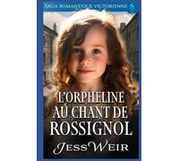 L’Orpheline Au Chant de Rossignol: Saga Romantique Victorienne