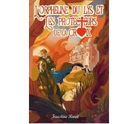 L’orpheline du Lys Et les protecteurs de la croix - Faustine Rivat - Filvmena - broché - Roman junior