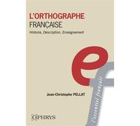L’orthographe française Histoire, description, enseignement - Jean-Christophe Pellat - Ophrys - broché - Dictionnaire et encyclopédie
